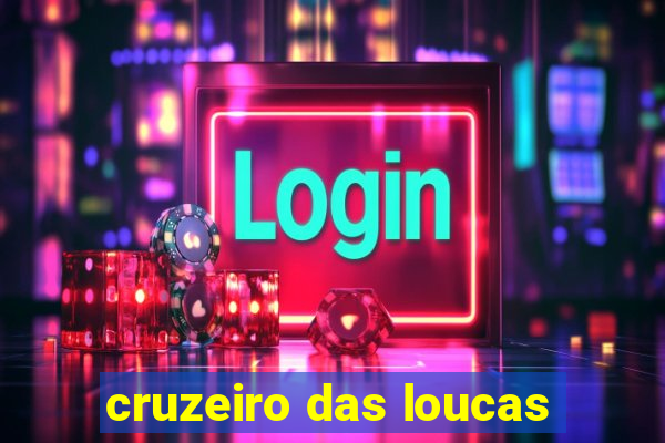 cruzeiro das loucas